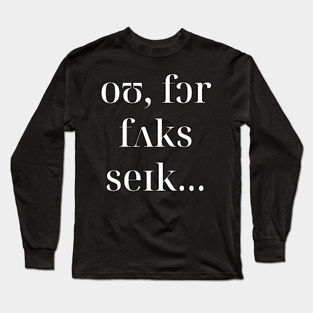 Oh, For F*ck's Sake in IPA Long Sleeve T-Shirt by Kupla Designs